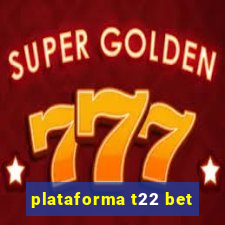 plataforma t22 bet